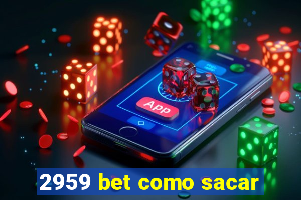 2959 bet como sacar